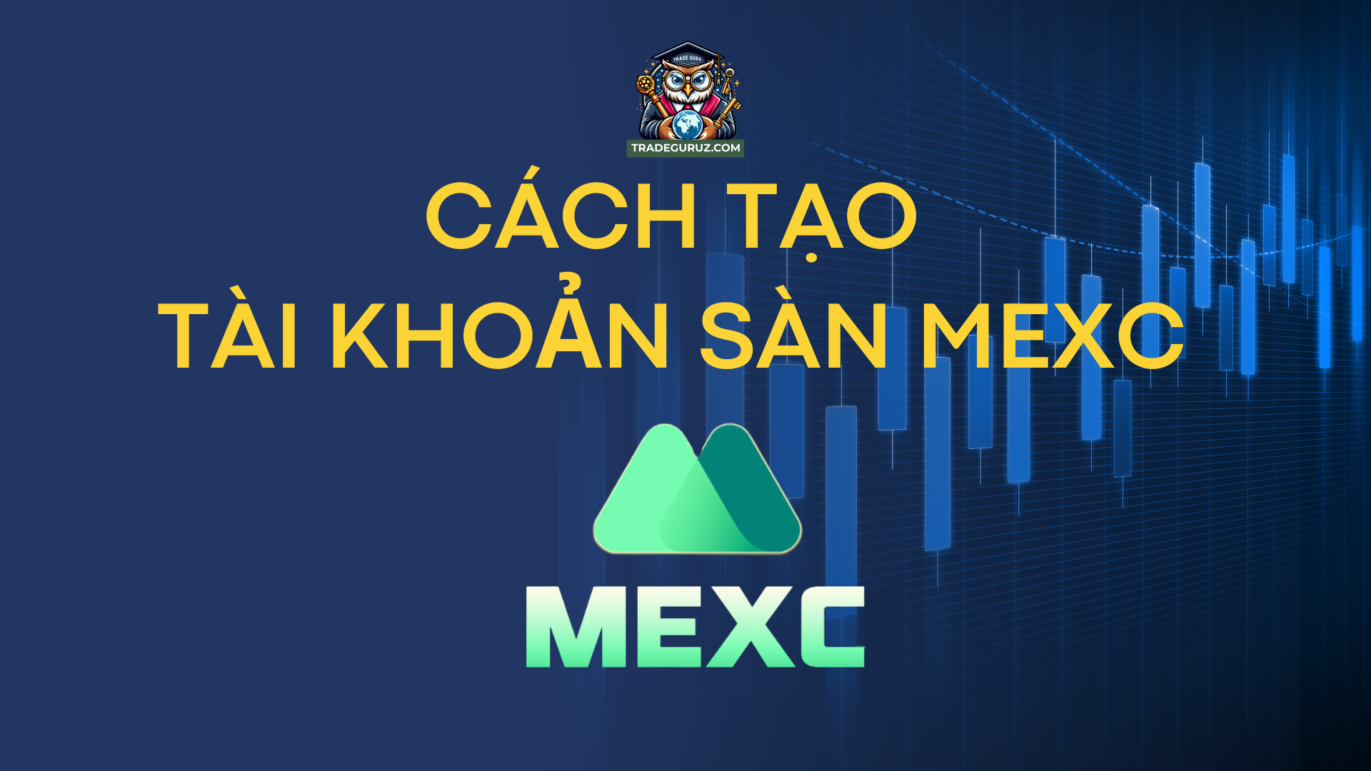 Hướng dẫn tạo tài khoản sàn Mexc cho người mới